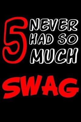 Book cover for 5 Never Had So Much Swag