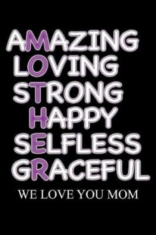 Cover of Amazing Loving Strong Happy Selfless Graceful Mother