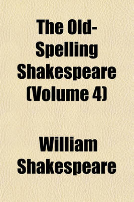 Book cover for The Old-Spelling Shakespeare (Volume 4)