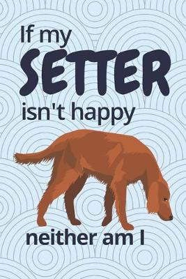 Book cover for If my Setter isn't happy neither am I