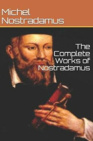 Cover of The Complete Works of Nostradamus