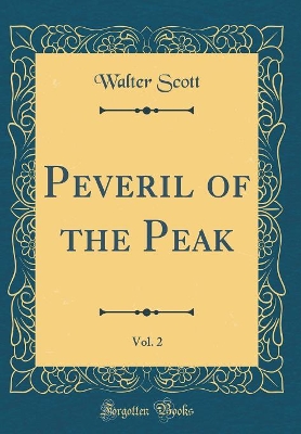 Book cover for Peveril of the Peak, Vol. 2 (Classic Reprint)