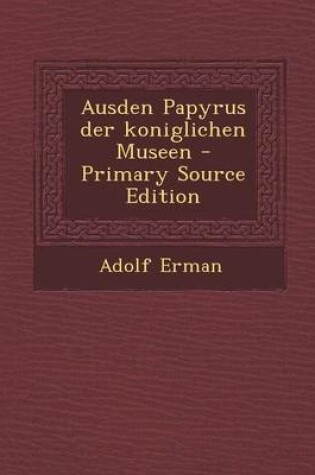 Cover of Ausden Papyrus Der Koniglichen Museen