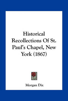 Book cover for Historical Recollections of St. Paul's Chapel, New York (1867)