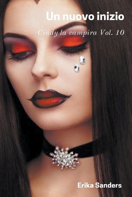 Book cover for Un Nuovo Inizio. Cindy la Vampira Vol. 10