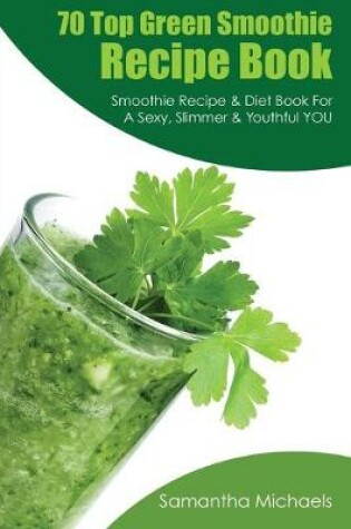 Cover of 70 Top Green Smoothie Recipe Book