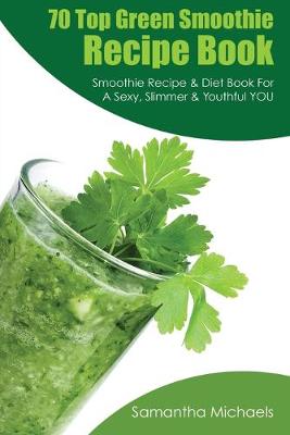 Book cover for 70 Top Green Smoothie Recipe Book