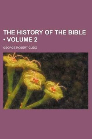 Cover of The History of the Bible (Volume 2)