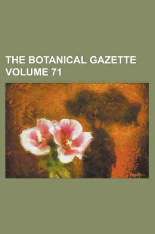 Cover of The Botanical Gazette Volume 71