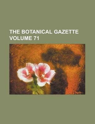 Book cover for The Botanical Gazette Volume 71