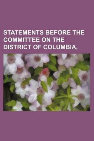 Cover of Statements Before the Committee on the District of Columbia