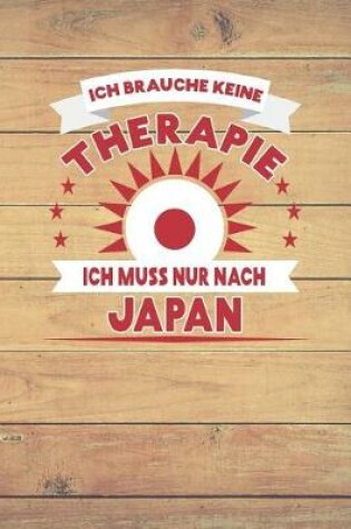 Cover of Ich Brauche Keine Therapie Ich Muss Nur Nach Japan