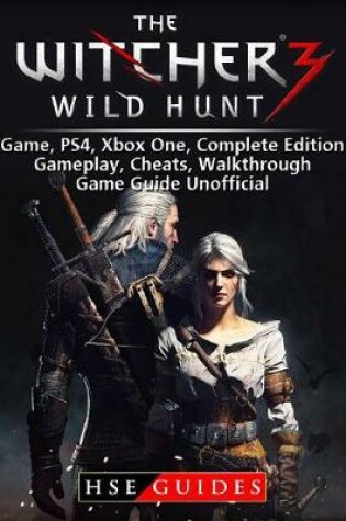 Cover of The Witcher 3 Wild Hunt Game, Ps4, Xbox One, Complete Edition, Gameplay, Cheats, Walkthrough, Game Guide Unofficial