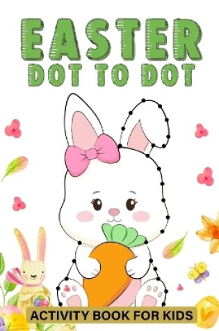 Cover of Easter Dot To Dot Activity Book For Kids