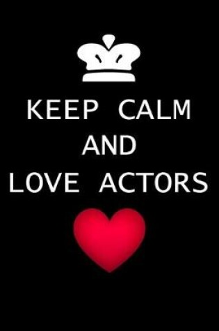 Cover of Keep Calm And Love Actors