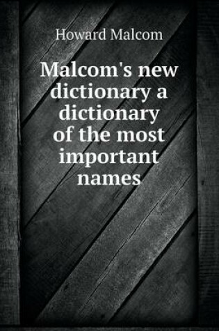 Cover of Malcom's new dictionary a dictionary of the most important names