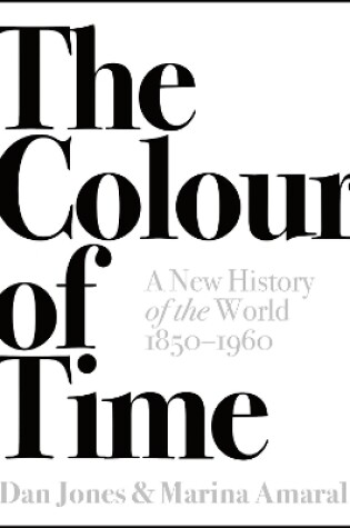Cover of The Colour of Time: A New History of the World, 1850-1960