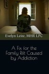 Book cover for A Fix for the Family Rift Caused by Addiction