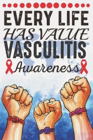 Cover of Every Life Has Value Vasculitis Awareness