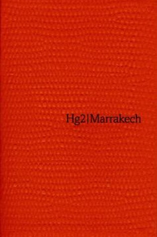 Cover of Hg2: A Hedonist Guide to Marrakech