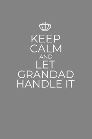 Cover of Keep Calm And Let Grandad Handle It