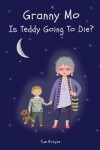 Book cover for Granny Mo - Is Teddy Going to Die?