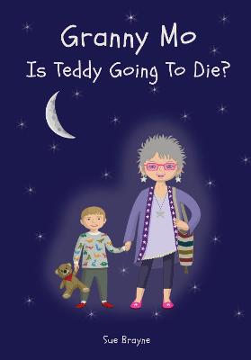 Book cover for Granny Mo - Is Teddy Going to Die?