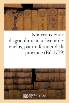 Book cover for Nouveaux Essais d'Agriculture � La Faveur Des Enclos, Par Un Fermier de la Province
