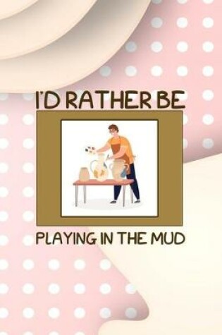 Cover of Id Rather Be Playing In The Mud