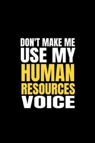 Cover of Don't Make Me Use My Human Resources Voice