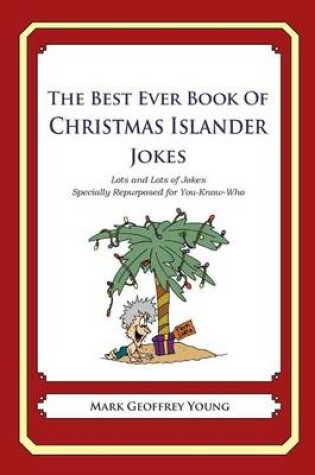 Cover of The Best Ever Book of Christmas Islander Jokes