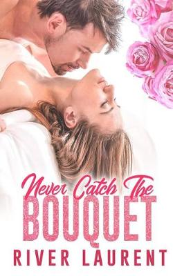 Book cover for Never Catch the Bouquet