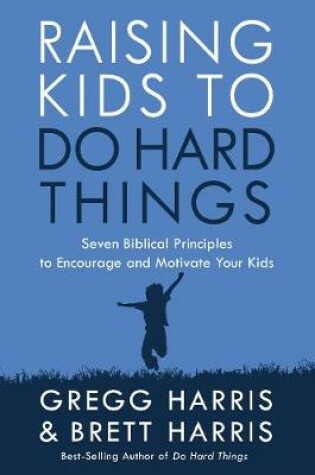 Cover of Raising Kids to Do Hard Things