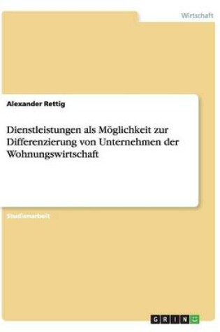 Cover of Dienstleistungen als Möglichkeit zur Differenzierung von Unternehmen der Wohnungswirtschaft