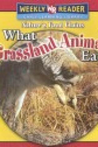 Cover of What Grassland Animals Eat