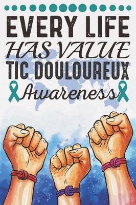 Cover of Every Life Has Value Tic Douloureux Awareness