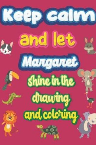 Cover of keep calm and let Margaret shine in the drawing and coloring