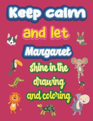 Book cover for keep calm and let Margaret shine in the drawing and coloring