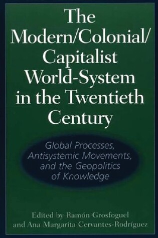 Cover of The Modern/Colonial/Capitalist World-System in the Twentieth Century