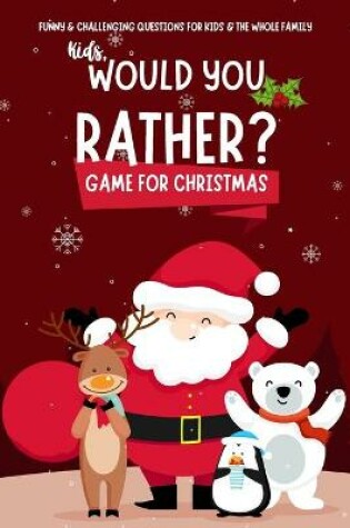 Cover of Kids Would You Rather Game for Christmas