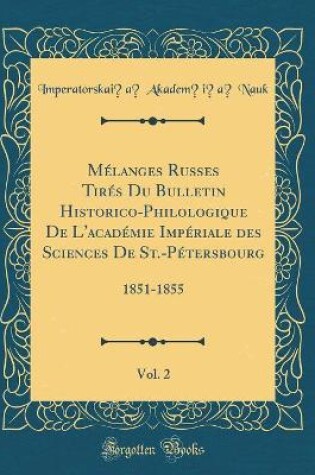 Cover of Melanges Russes Tires Du Bulletin Historico-Philologique de l'Academie Imperiale Des Sciences de St.-Petersbourg, Vol. 2