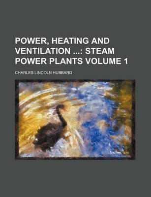 Book cover for Power, Heating and Ventilation Volume 1; Steam Power Plants