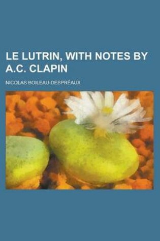 Cover of Le Lutrin, with Notes by A.C. Clapin