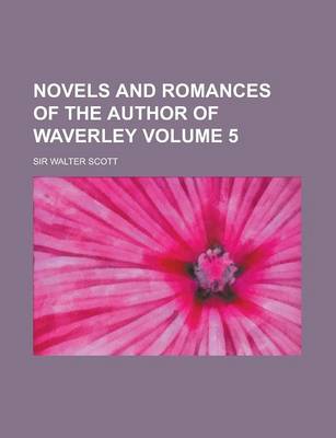 Book cover for Novels and Romances of the Author of Waverley Volume 5