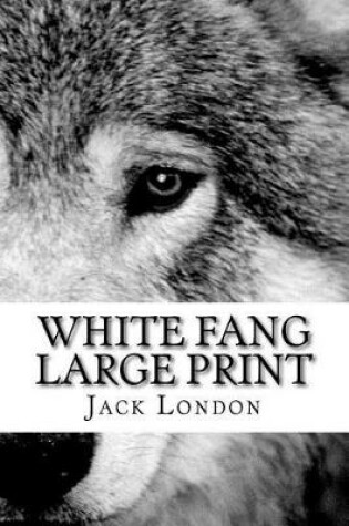 Cover of White Fang Large Print