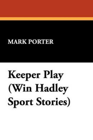 Cover of Keeper Play (Win Hadley Sport Stories)