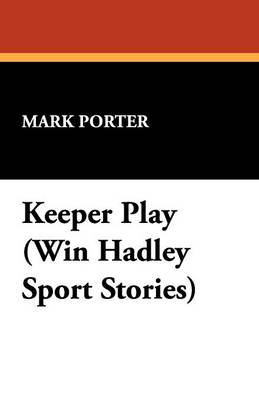 Book cover for Keeper Play (Win Hadley Sport Stories)