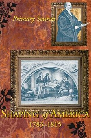 Cover of Shaping of America 1783-1815 Reference Library