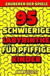 Book cover for 95 Schwierige Labyrinthe Fur Pfiffige Kinder - Labyrinth Ratselbucher