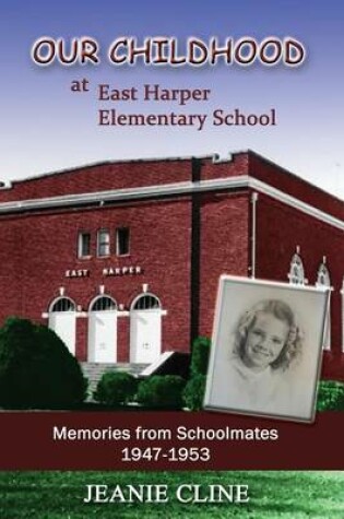 Cover of Our Childhood at East Harper Elementary School